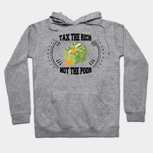 Tax The Rich Not The Poor, Equality Gift Idea, Poor People, Rich People Hoodie